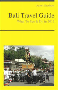 Title: Bali, Indonesia Travel Guide - What To See & Do, Author: Aaron Needham