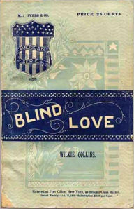 Title: Blind Love: A Pulp, Romance, Fiction and Literature Classic By Wilkie Collins! AAA+++, Author: WILKIE COLLINS