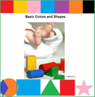 Title: Basic Colors and Shapes - A Picture Book for Babies and Toddlers, Author: Bookdrawer