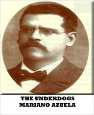 Title: The Underdogs, Author: Mariano Azuela