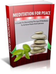 Title: Meditation For Peace: A Guide To Discovering The Joys Of Meditation To Achieve Peace And Calmness, Author: Sallie Stone