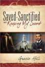 Saved-Sanctified and Keeping My Secret