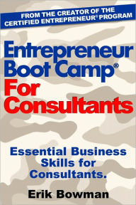 Title: Entrepreneur Boot Camp For Consultants, Author: Erik Bowman