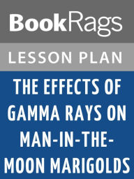 Title: The Effects of Gamma Rays on Man-in-the-Moon Marigolds Lesson Plans, Author: BookRags