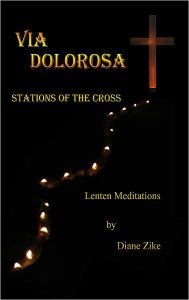 Title: Via Dolorosa: Stations of the Cross, Author: Diane Zike