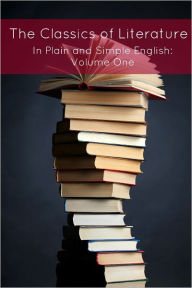 The Classics of Literature In Plain and Simple English - Volume 1