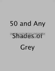 Title: 50 and any shades of grey, Author: Larry Sorensen