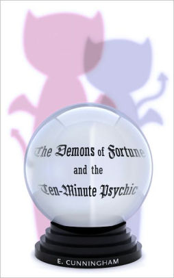 The Demons of Fortune and the Ten-Minute Psychic (The Tales of Aethelred Village)