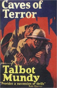 Title: Caves of Terror: An Adventure, Fiction and Literature, Pulp Classic By Talbot Mundy! AAA+++, Author: Talbot Mundy