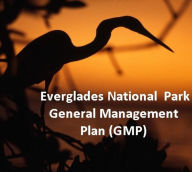 Title: Everglades National Park - General Management Plan (GMP) ( plan, scheme, design, schedule, blueprint, arrangements, steering, move, movement, exercise, application, management ), Author: plan Conservation eBooks