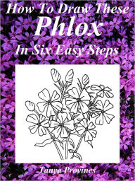 Title: How To Draw These Phlox In Six Easy Steps, Author: Tanya Provines