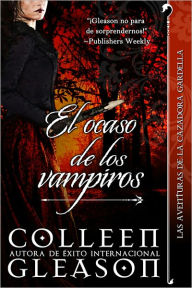 Title: El ocaso de los vampiros (When Twilight Burns), Author: Colleen Gleason