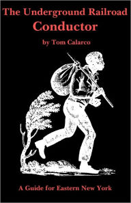 Title: The Underground Railroad Conductor, Author: Tom Calarco