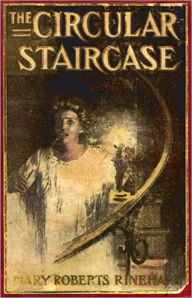 Title: The Circular Staircase: A Mystery and Detective Classic By Mary Roberts Rinehart! AAA+++, Author: Mary Roberts Rinehart
