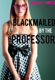 Title: Blackmailed by the Professor (MFM Menage Erotica), Author: Delilah Fawkes