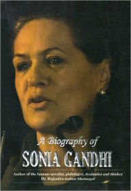 Title: A Biography of Sonia Gandhi, Author: Dr. Rajendra Mohan Bhatnagar