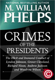 Title: CRIMES OF THE PRESIDENTS, Author: M. William Phelps