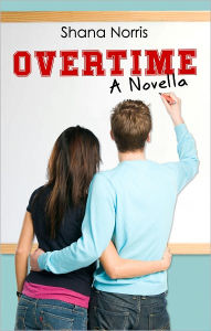 Title: Overtime: A Novella, Author: Shana Norris