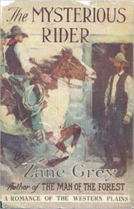 Title: The Mysterious Rider: A Western Classic By Zane Grey! AAA+++, Author: Zane Grey