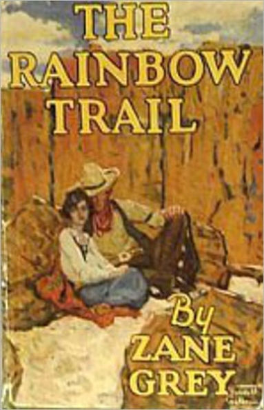 The Rainbow Trail: A Western Classic By Zane Grey! AAA+++