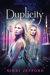 Title: Duplicity (Spellbound, #2), Author: Nikki Jefford
