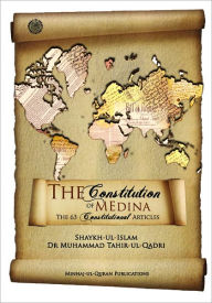 Title: The Constitution of Medina [63 constitutional articles], Author: Muhammad Tahir-ul-Qadri