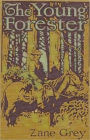 The Young Forester: A Western/Adventure Classic By Zane Grey! AAA+++
