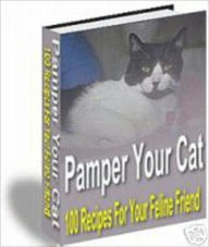 Title: 100 Cat Recipes To Pamper Your Cat, Author: Mike Morley