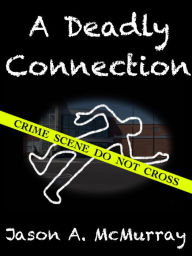 Title: A Deadly Connection, Author: Jason McMurray