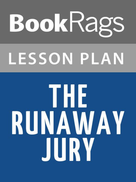 The Runaway Jury Lesson Plans by BookRags | eBook | Barnes & Noble®