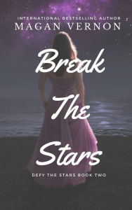 Title: Break The Stars, Author: Magan Vernon