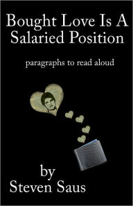 Title: Bought Love is a Salaried Position, Author: Steven Saus