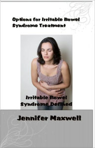 Title: Options for Irritable Bowel Syndrome Treatment, Author: Jennifer Maxwell