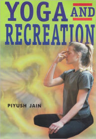 Title: Yoga and Recreation, Author: Piyush Jain