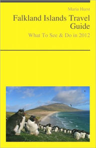 Title: Falkland Islands Travel Guide - What To See & Do, Author: Maria Hurst