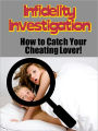 Infidelity Investigation: How To Catch Your Cheating Lover