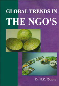 Title: Global Trends in the NGO’s, Author: Dr. R. K. Gupta