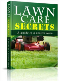 Title: Lawn Care Secrets: A Guide To A Perfect Lawn, Author: Anonymous