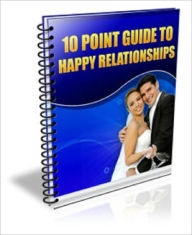 Title: 10 Point Guide To Happy Relationships, Author: Anonymous