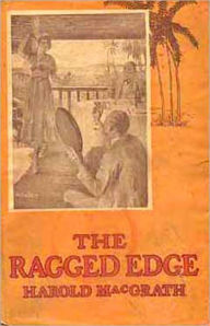 Title: The Ragged Edge: A Fiction and Literature, Romance Classic By Harold MacGrath! AAA+++, Author: Harold MacGrath