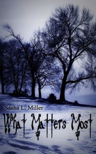 Title: What Matters Most, Author: Sasha L. Miller