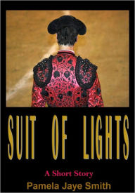 Title: Suit of Lights, Author: Pamela Jaye Smith