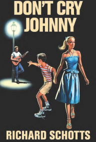 Title: Don't Cry Johnny, Author: Richard Schotts