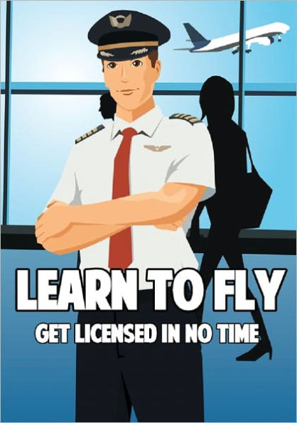 Learn To Fly: Get licensed in No Time