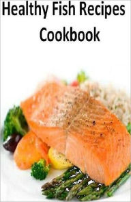 Title: Quick and Easy Fish Cooking Recipes on Healthy Fish Recipes, Author: Healthy Tips