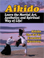 Aikido: Learn the Martial Art, Aesthetics and Spiritual Way of Life!