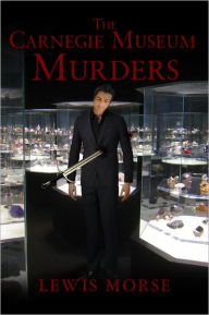 Title: The Carnegie Museum Murders, Author: Lewis Morse