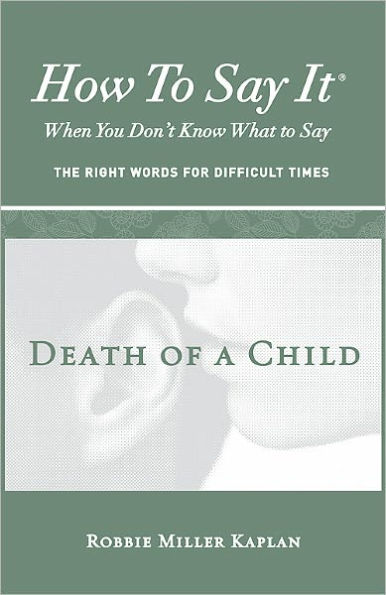 How to Say It® When You Don’t Know What to Say: Death of a Child