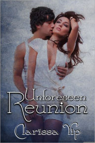 Title: Unforeseen Reunion, Author: Clarissa Yip