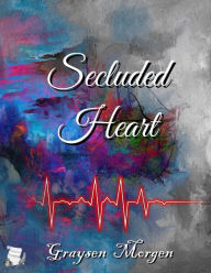 Title: Secluded Heart, Author: Graysen Morgen